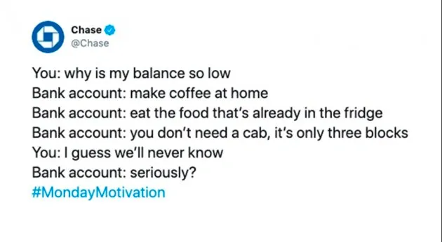 Chase Bank wanted to lighten their tone a bit